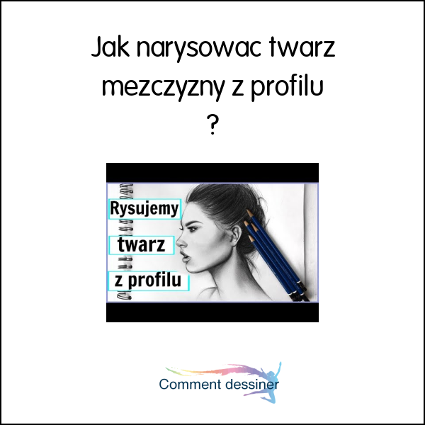 Jak narysować twarz mężczyzny z profilu